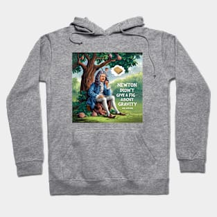 The Gravity of Newton and Figs Hoodie